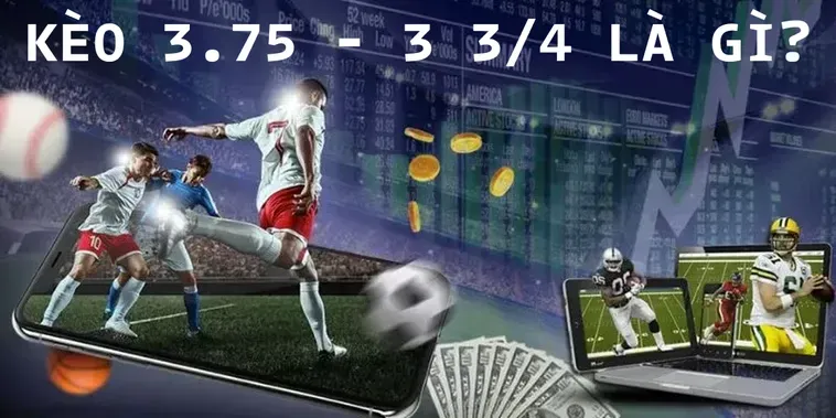 Tuyệt Chiêu Đánh Kèo 3.75 Giúp Bạn Tối Ưu Hóa Lợi Nhuận Trong Trận Đấu Bóng Đá