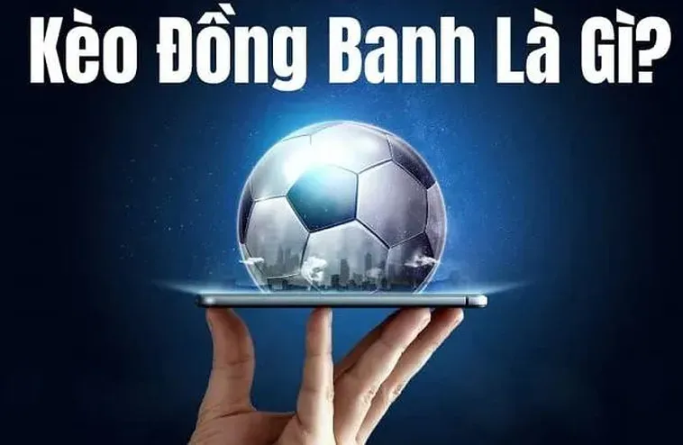 Chinh Phục Kèo Đồng Banh Với Những Chiến Thuật Cá Cược Đỉnh Cao