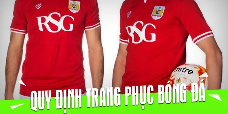 Những Quy Định Về Trang Phục Bóng Đá Chuyên Nghiệp Mới Nhất Hiện Nay