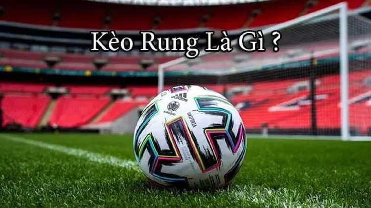 Tuyệt Chiêu Đánh Kèo Rung Trong Bóng Đá Giúp Người Chơi Thắng Lớn Mỗi Ngày