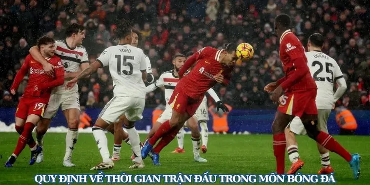 Những Quy Định Về Thời Gian Trận Đấu Bóng Đá Mà Người Hâm Mộ Cần Biết